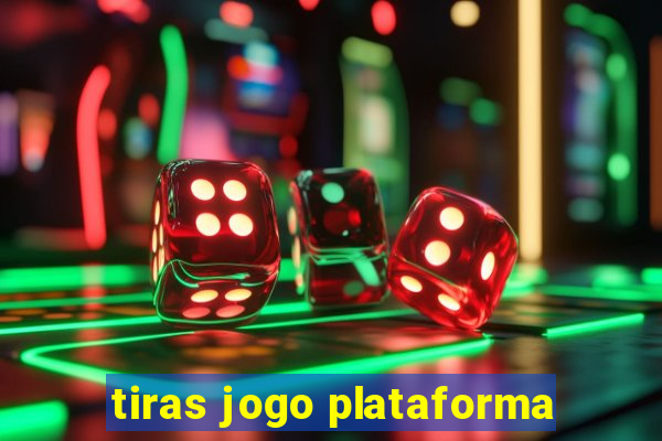 tiras jogo plataforma